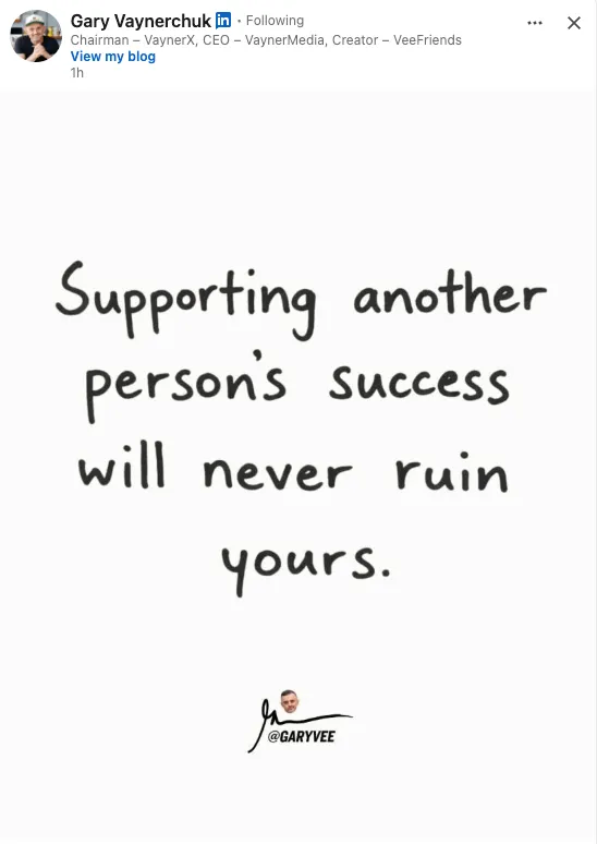 LinkedIn post by Gary Vaynerchuk: Supporting another person's success will never ruin yours